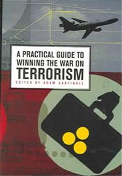 A Practical Guide to Winning the War on Terrorism, Hoover National Security Forum Series
