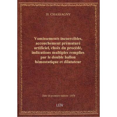 Vomissements incoercibles, accouchement prématuré artificiel, choix du procédé, indications multiple