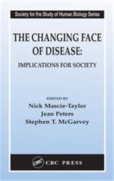 The Changing Face Of Disease, Society for the Study of Human Biology Series