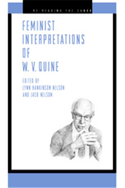 Feminist Interpretations of W.V. Quine, Re-Reading the Canon Series