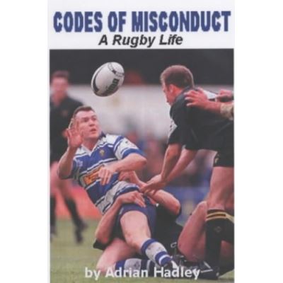Codes of Misconduct: A Rugby Life