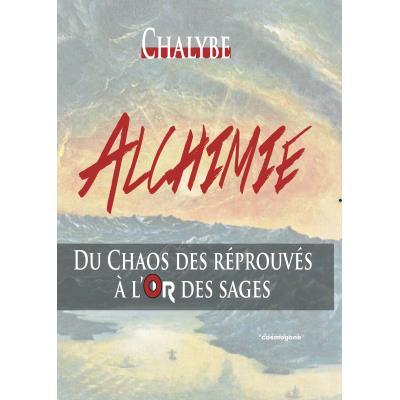 Alchimie-du chaos des reprouves a l'or des sages