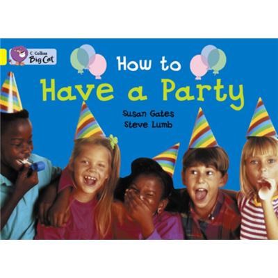 Collins Big Cat How To Have A Party: Band 03/Yellow (Paperback)