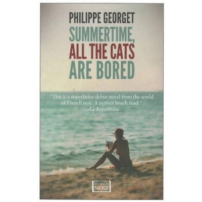 Summertime All the Cats are Bored (World Noir)