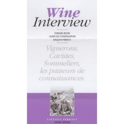 Wine Interview - Conversational Guide : Guide De Conversation, English-French Laetitia Perraut