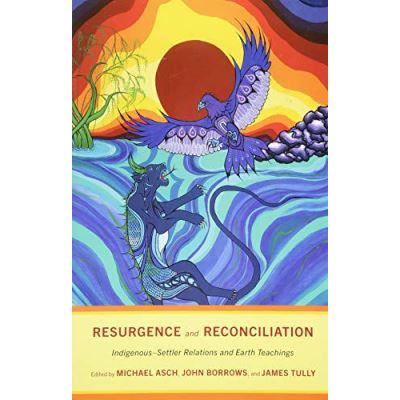 Resurgence and Reconciliation: Indigenous-Settler Relations and Earth Teachings - [Version Originale]
