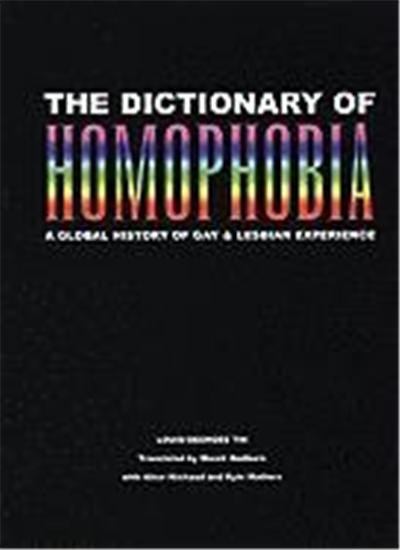 The Dictionary of Homophobia: A Global History of Gay & Lesbian Experience