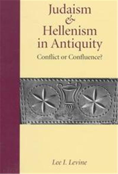 Judaism and Hellenism in Antiquity, Samuel and Althea Stroum Lectures in Jewish Studies