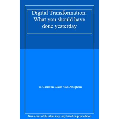 Digital Transformation: What you should have done yesterday - [Livre en VO]