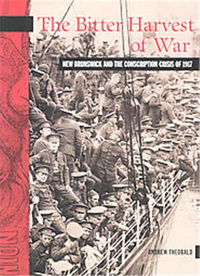 The Bitter Harvest of War, The New Brunswick Military Heritage Series