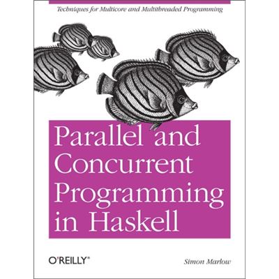 Parallel And Concurrent Programming In Haskell: Techniques For Multicore And Multithreaded Programming (Paperback)
