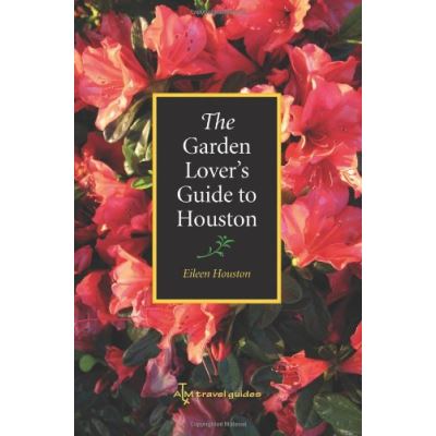 The Garden Lover's Guide to Houston, W.L. Moody, Jr., Natural History Series, 38