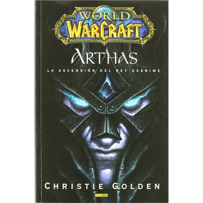 World Of Warcraft. Arthas. La Ascension Del Rey Exanime - CHRISTIE GOLDEN,