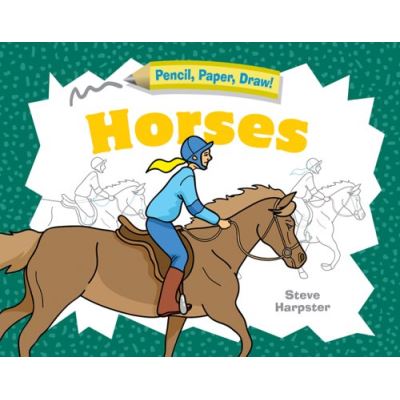Pencil, Paper, Draw! Horses, Pencil, Paper, Draw!