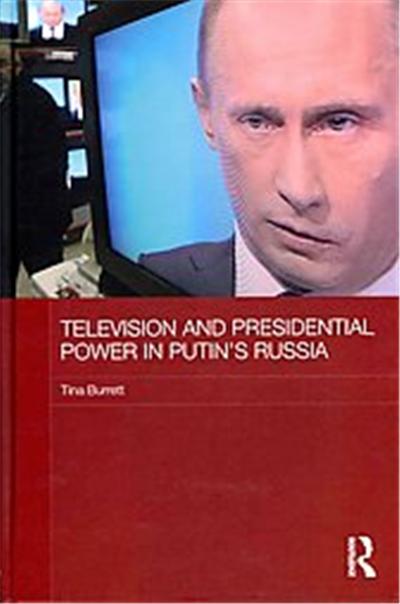 Presidential Power and Television in Putin's Russia