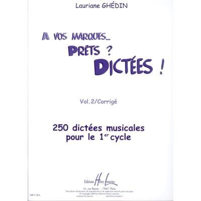 Méthodes et pédagogie LEMOINE GHEDIN LAURIANE - A VOS MARQUES.. PRÊTS ? DICTÉES ! VOL.2 CORRIGÉS Dictées musicales