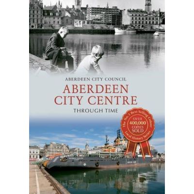 Aberdeen City Centre Through Time