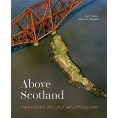 Above Scotland: The National Collection Of Aerial Photography (Paperback)