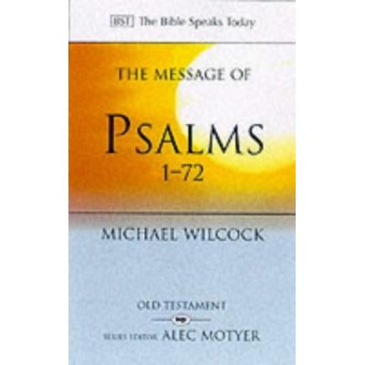 The Message of Psalms 1-72, The Bible Speaks Today Series