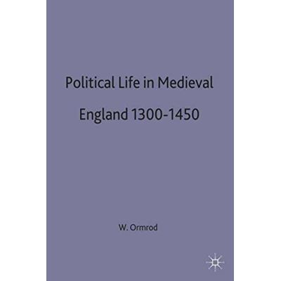 Political Life in Medieval England, 1300-1450, British History in Perspective Series