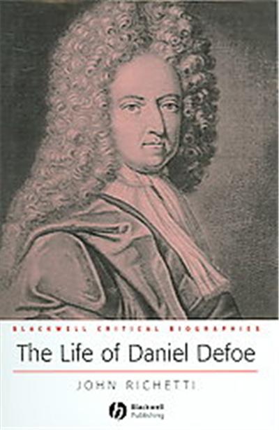 The Life Of Daniel Defoe, Blackwell Critical Biographies