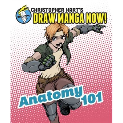 Anatomy 101 (Christopher Hart'S Draw Manga Now!) (Paperback)