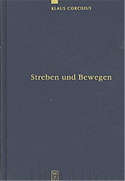 Streben Und Bewegen / Striving and Movement, Quellen Und Sstudien Zur Philosophie