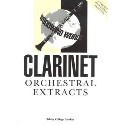 Woodwind World Orchestral Extracts: Clarinet (Trinity Guildhall Orchestral Extracts)