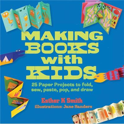 Making Books With Kids: 25 Paper Projects To Fold, Sew, Paste, Pop, And Draw (Hands-On Family) (Flexibound)