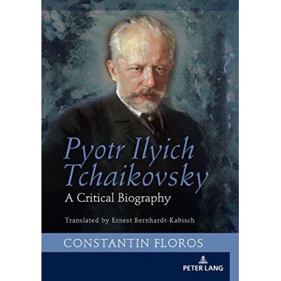 Pyotr Ilyich Tchaikovsky: A Critical Biography - [Version Originale]