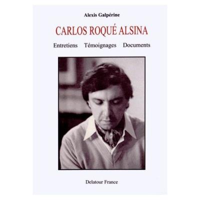 Carlos Roqué Alsina - Entretiens, Témoignages, Documents Alexis Galpérine