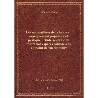 Les mammifères de la France : enseignement populaire et pratique : étude générale de toutes nos espè