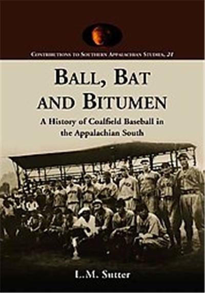 Ball, Bat and Bitumen, Contributions to Southern Appalachian Studies