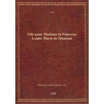 Ode pour Madame la Princesse Louise Marie de Mantouë