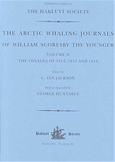 The Arctic Whaling Journals of William Scoresby The Younger, 1789-1857, Hakluyt Society