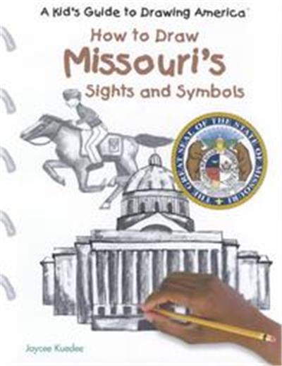 How to Draw Missouri's Sights and Symbols, A Kid's Guide to Drawing America