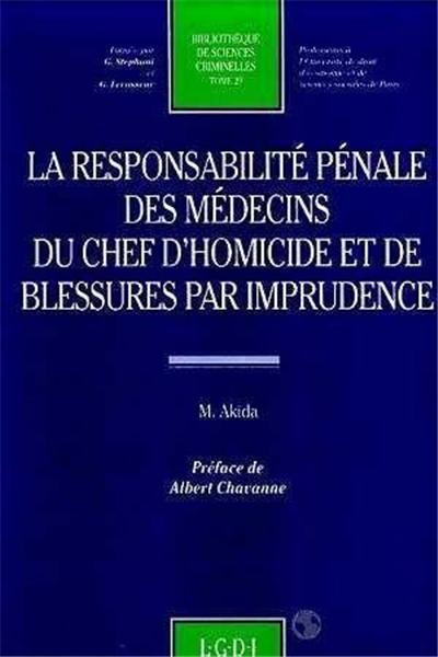 LA RESPONSABILITE PENALE DES MEDECINS DU CHEF D'HOMICIDE ET DE BLESSURES PAR IMPRUDENCE
