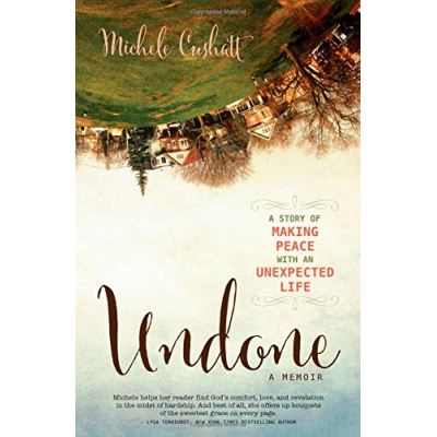 Undone Michele Cushatt