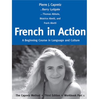 French In Action: A Beginning Course In Language And Culture - The Capretz Method, Workbook, Part 1 (Paperback)