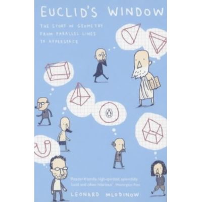 euclid's window: the story of geometry from parallel lines to hyperspace