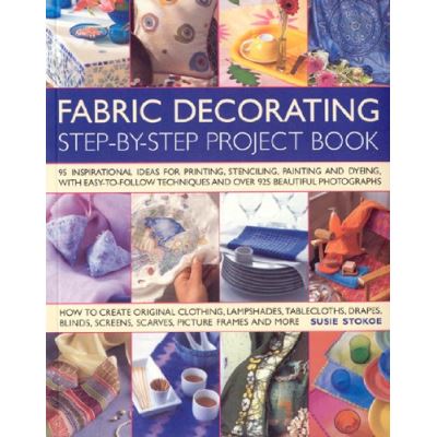 Fabric Decorating Step-by-Step Project Book