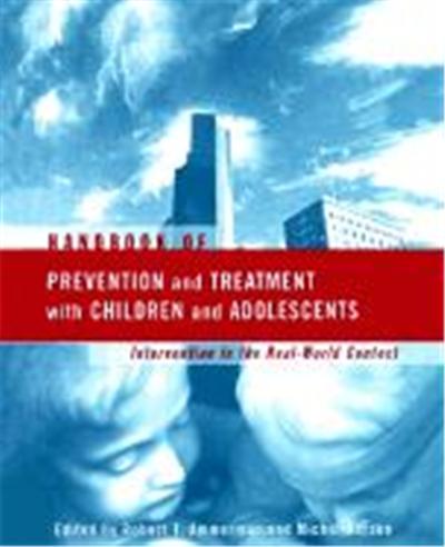 Handbook of Prevention and Treatment with Children and Adolescents: Intervention in the Real World Context