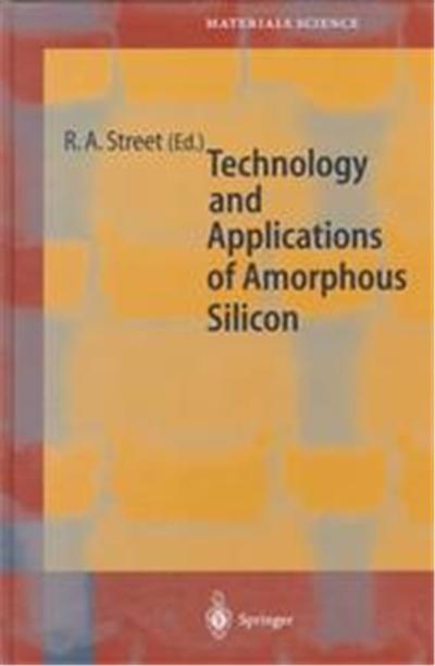 Technology and Applications of Amorphous Silicon, Springer Series in Materials Science