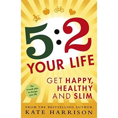 5:2 Your Life: Get Happy, Healthy and Slim