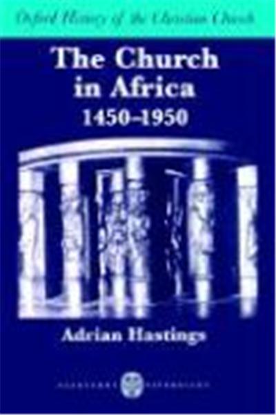 The Church in Africa, 1450-1950, Oxford History of the Christian Church