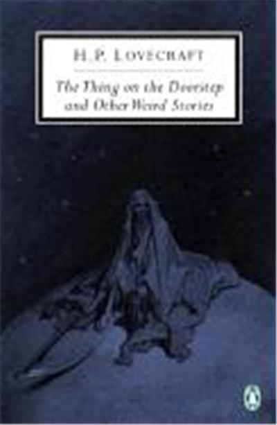 The Thing on the Doorstep and Other Weird Stories, Penguin Classics Series