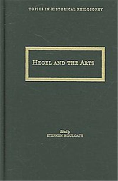 Hegel And the Arts, Topics in Historical Philosophy