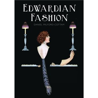 Edwardian Fashion (Shire Library) (Paperback) - broché - Daniel Milford -  Cottam, Livre tous les livres à la Fnac