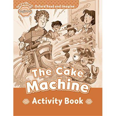 Oxford Read & Imagine Beginner The Cake Machine Activity Book - [Version Originale]