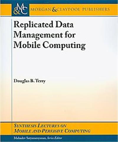 Replicated Data Management for Mobile Computing, Synthesis Lectures on Mobile And Pervasive Computing